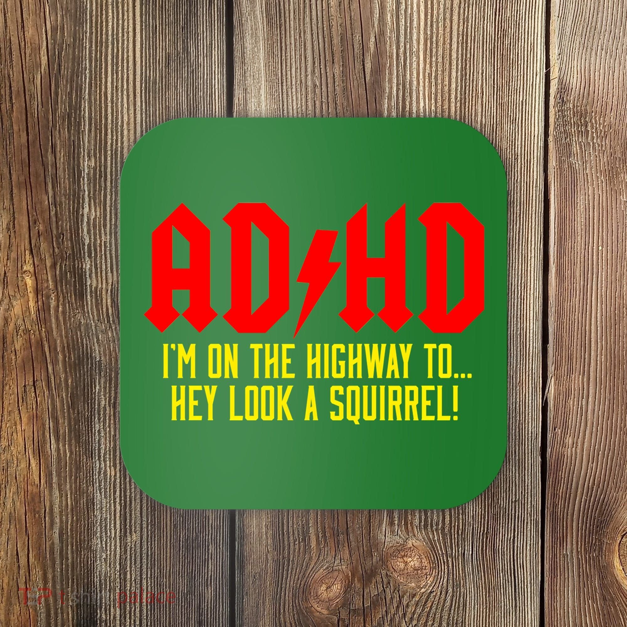 Adhd Highway To...Hey Look A Squirrel Coaster