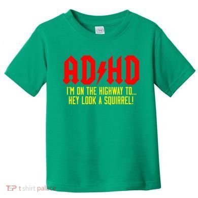Adhd Highway To...Hey Look A Squirrel Toddler T-Shirt