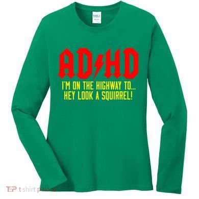 Adhd Highway To...Hey Look A Squirrel Women's Long Sleeve Shirt