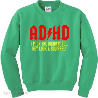 Adhd Highway To...Hey Look A Squirrel Kids Sweatshirt