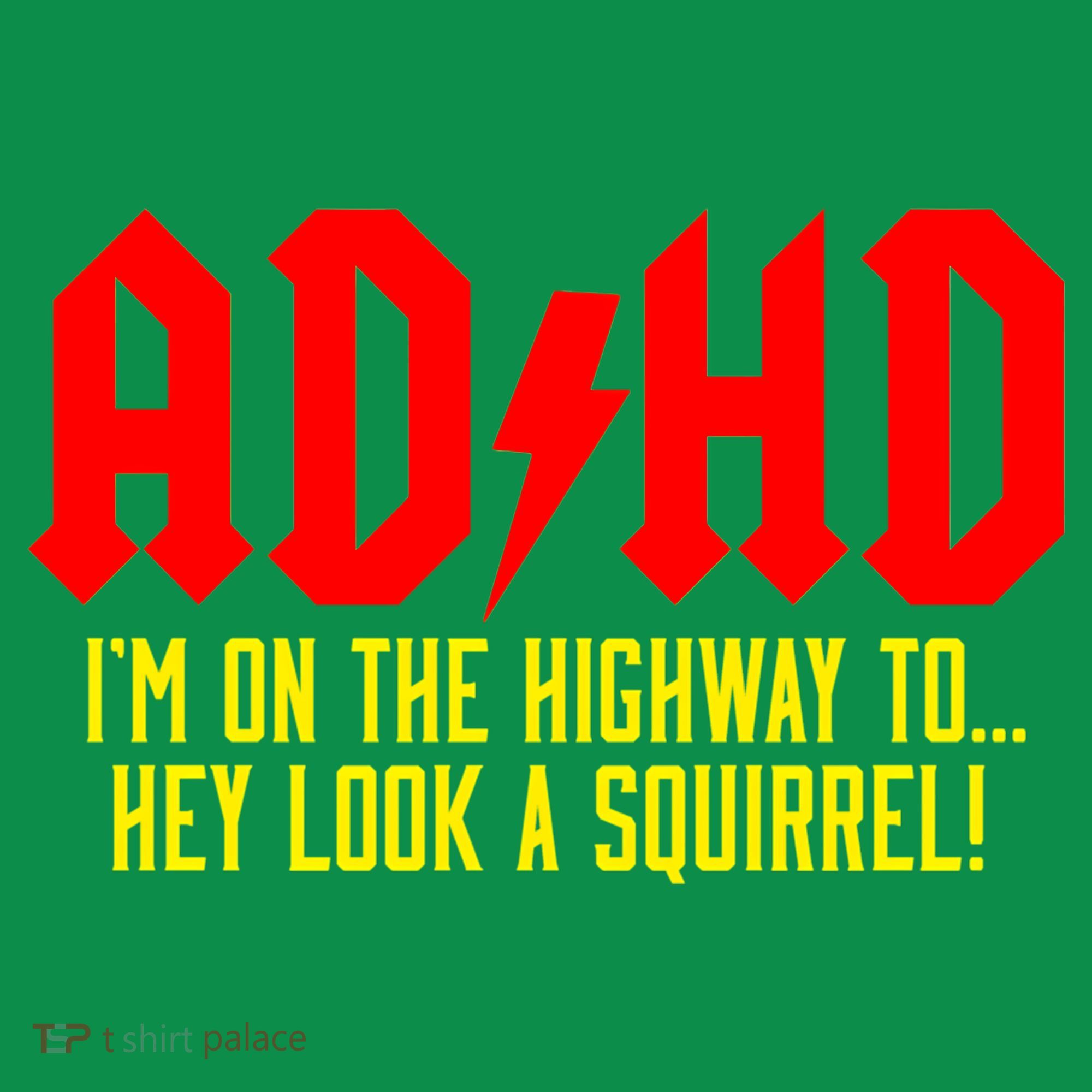 Adhd Highway To...Hey Look A Squirrel Kids T-Shirt