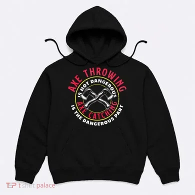 Axe Hatchet Throwing Ax Thrower Axe Catching Hoodie