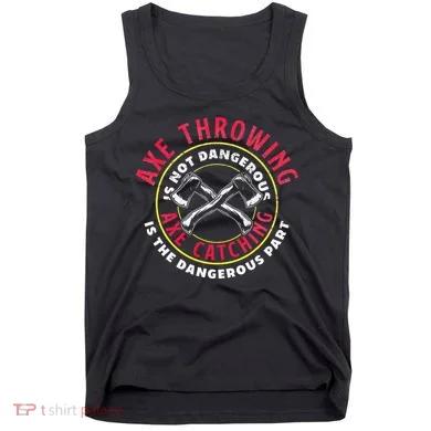 Axe Hatchet Throwing Ax Thrower Axe Catching Tank Top