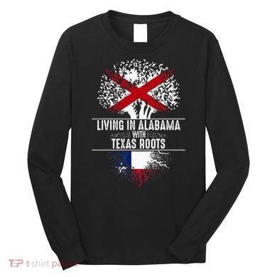 Alabama Home Texas Roots State Tree Flag Love Gift Long Sleeve Shirt