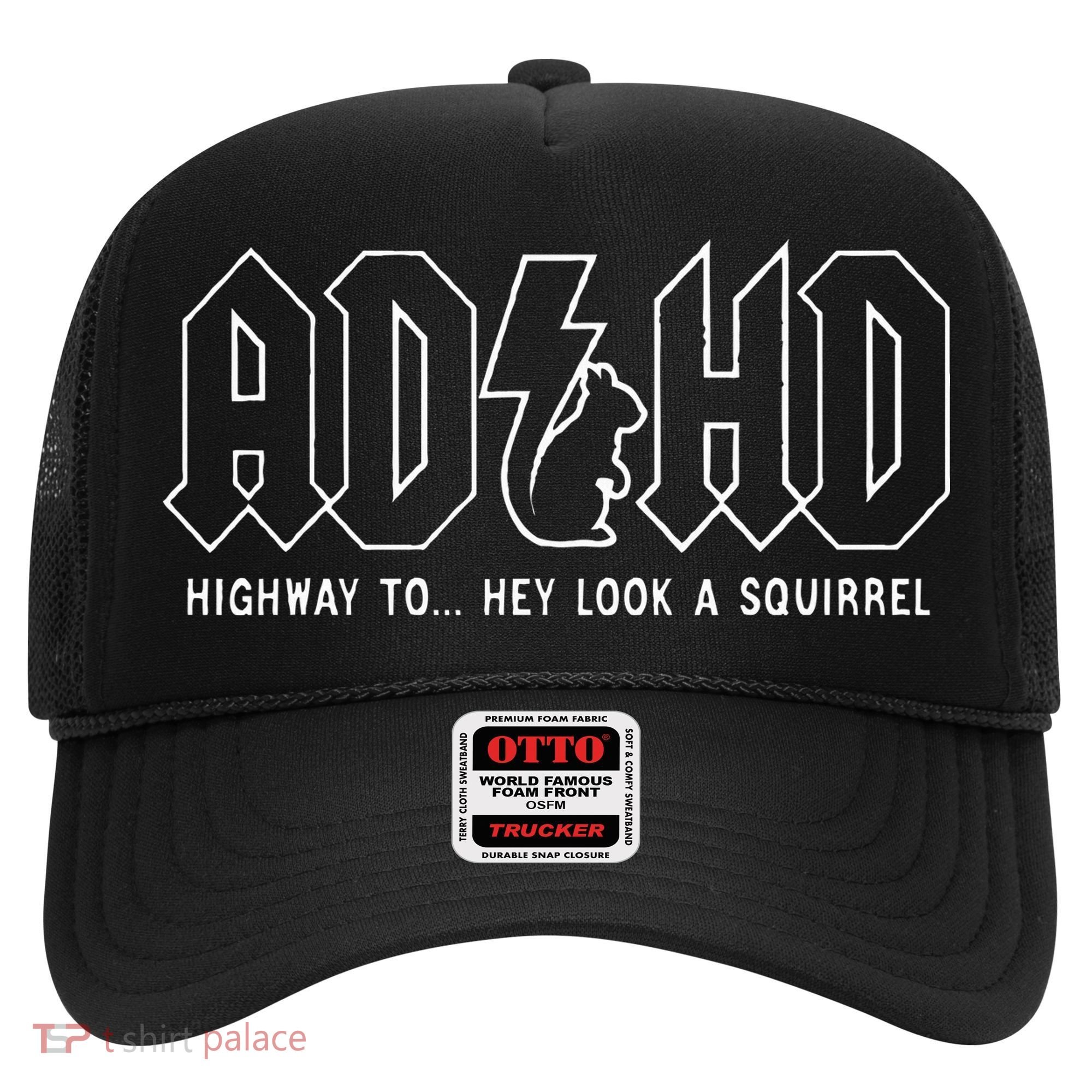 Adhd Highway To... Hey Look A Squirrel Adhd Is Awesome Hat