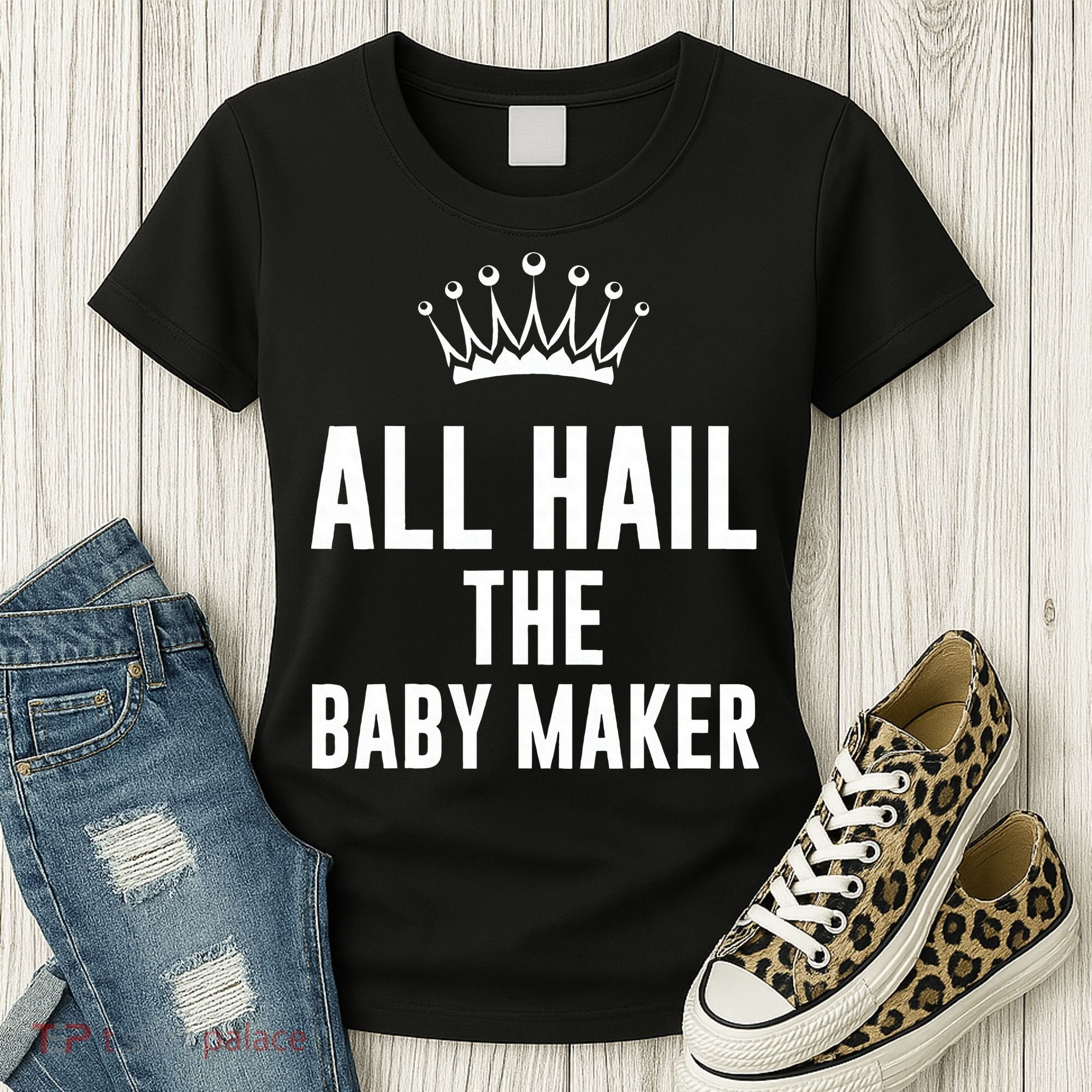 All Hail The Baby Maker Women's Mother's Day Women's T-Shirt