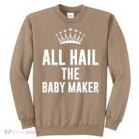 All Hail The Baby Maker Women's Mother's Day Sweatshirt thumb 0