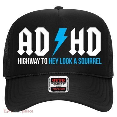 Adhd Highway To Hey Look A Squirrel Funny Adhd Funny Gift Hat