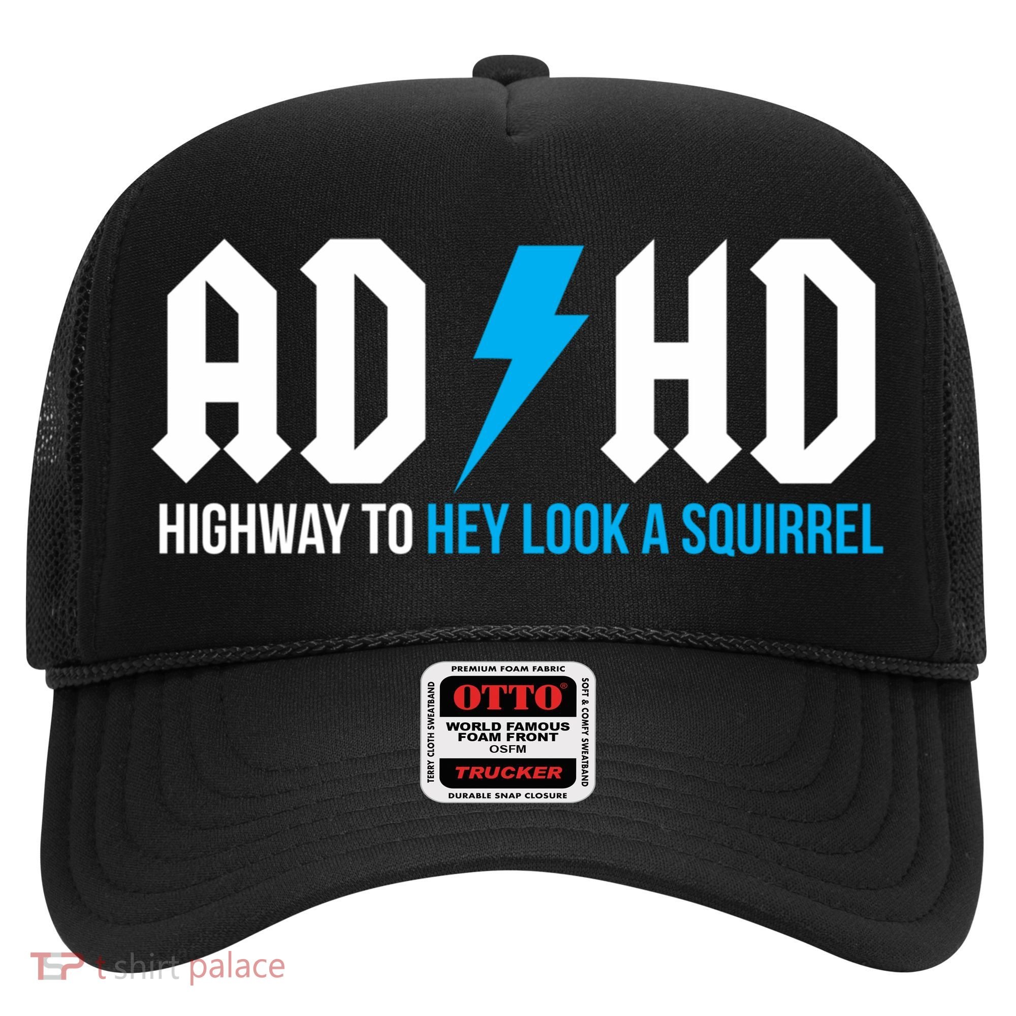 Adhd Highway To Hey Look A Squirrel Funny Adhd Funny Gift Hat