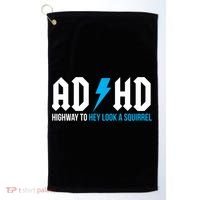 Adhd Highway To Hey Look A Squirrel Funny Adhd Funny Gift Golf Towel thumb 0