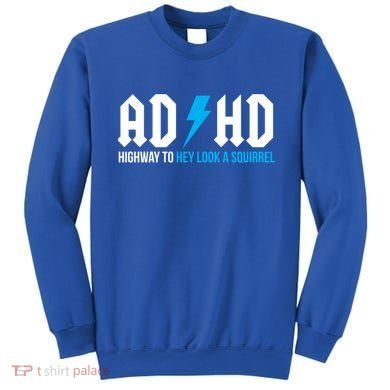 Adhd Highway To Hey Look A Squirrel Funny Adhd Funny Gift Sweatshirt
