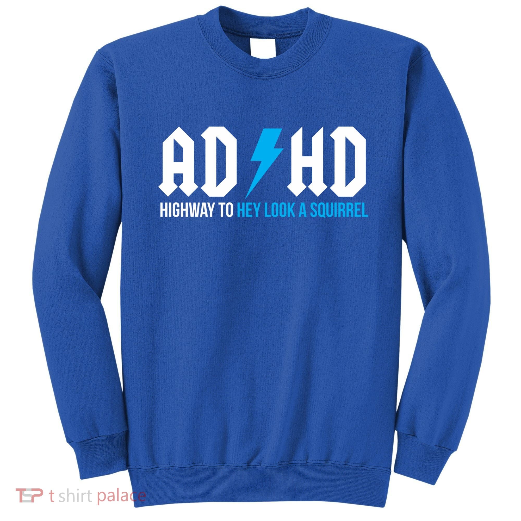 Adhd Highway To Hey Look A Squirrel Funny Adhd Funny Gift Sweatshirt