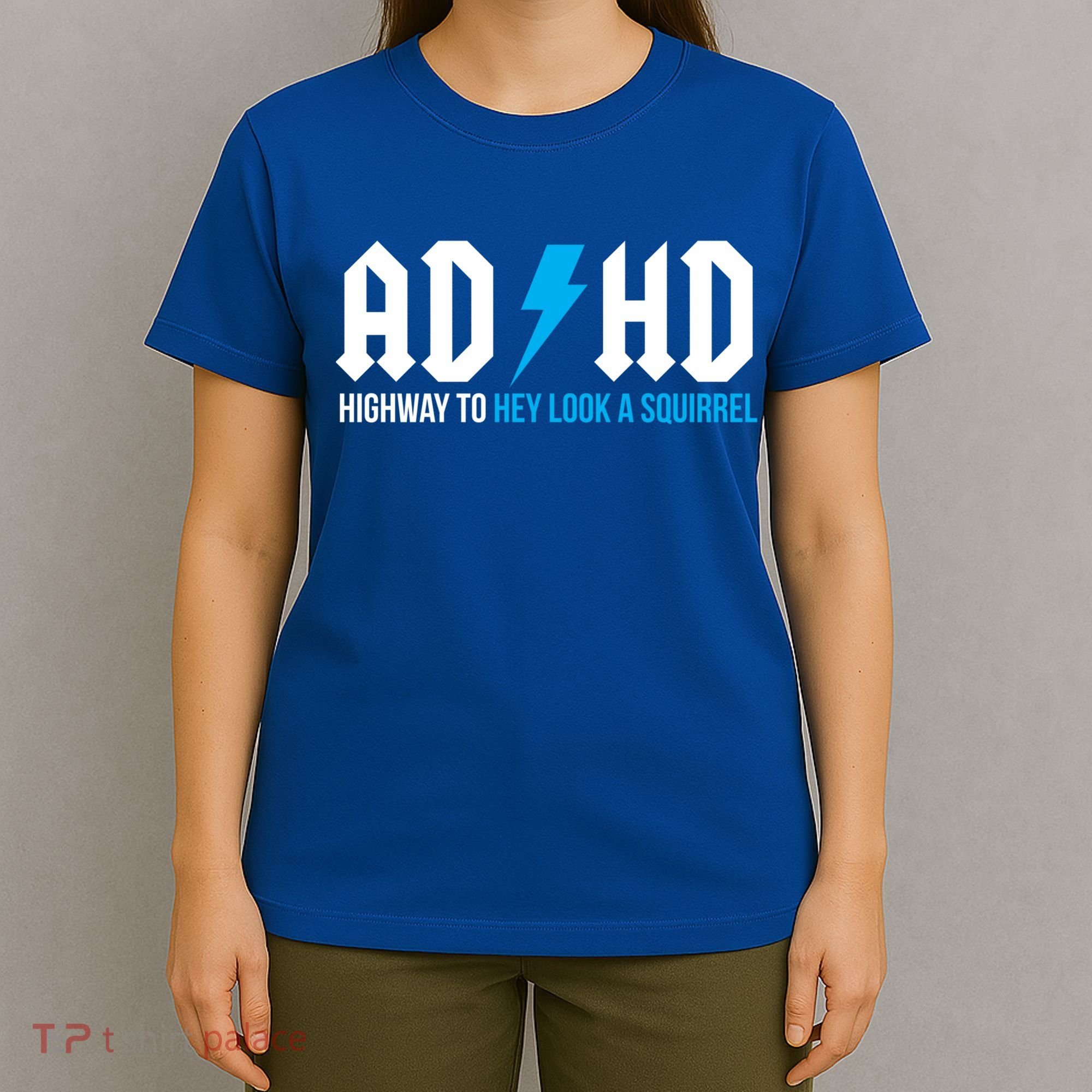 Adhd Highway To Hey Look A Squirrel Funny Adhd Funny Gift T-Shirt