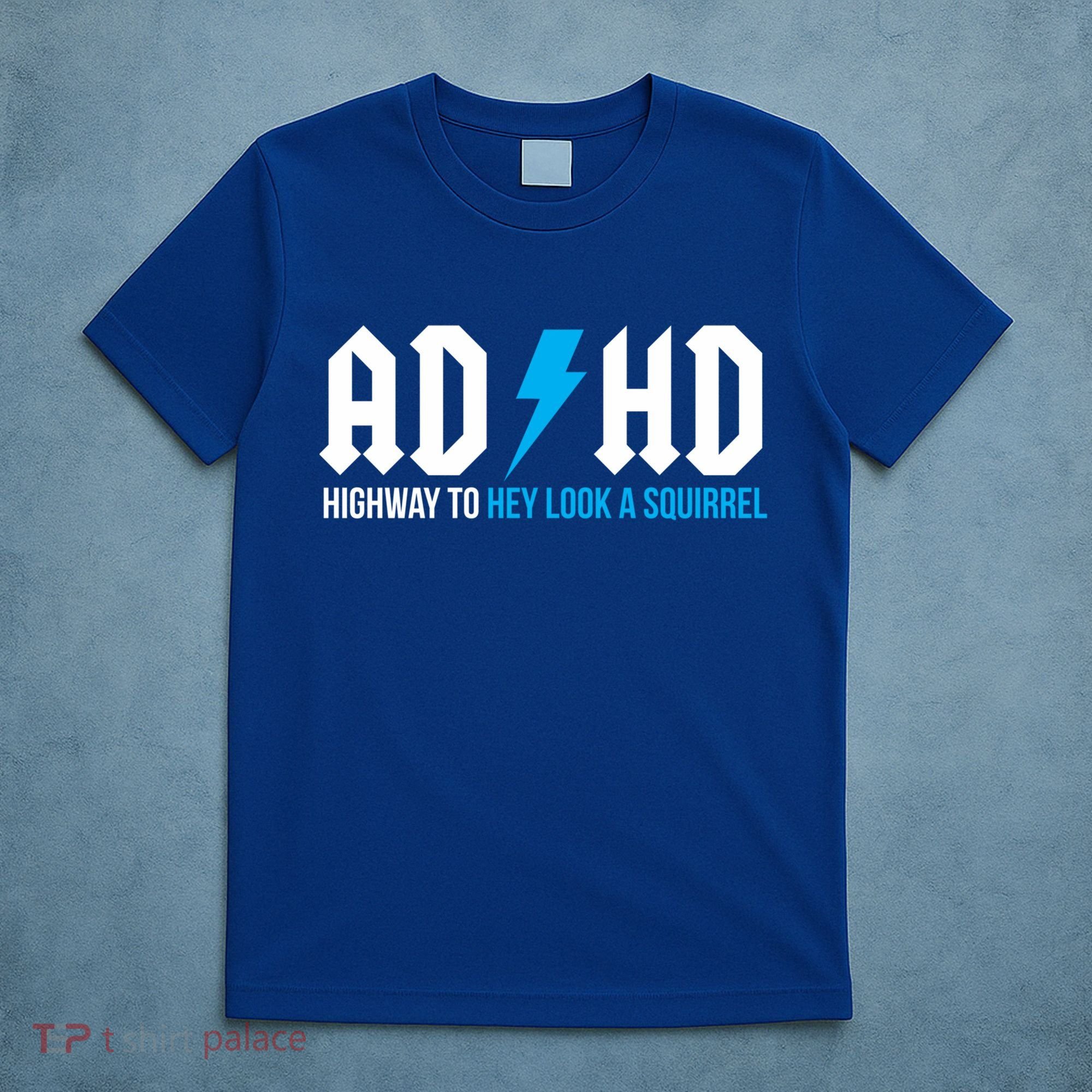 Adhd Highway To Hey Look A Squirrel Funny Adhd Funny Gift T-Shirt
