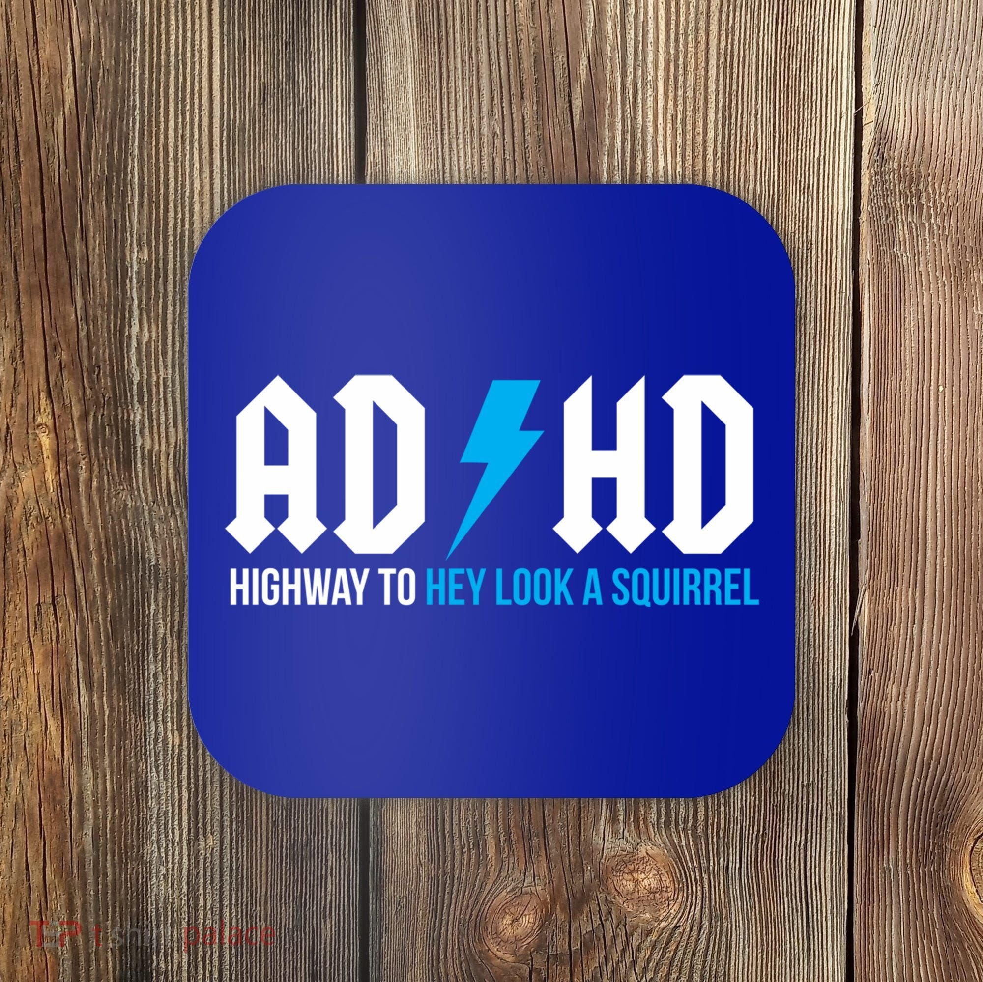 Adhd Highway To Hey Look A Squirrel Funny Adhd Funny Gift Coaster