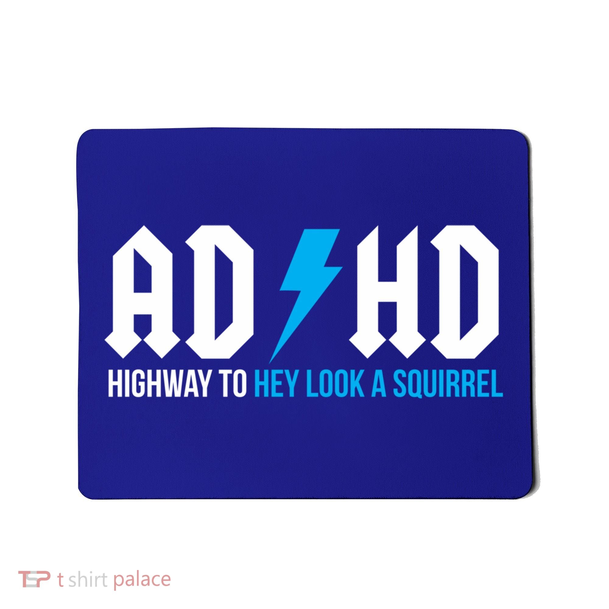 Adhd Highway To Hey Look A Squirrel Funny Adhd Funny Gift Mousepad