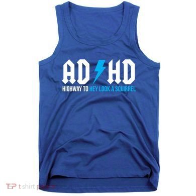Adhd Highway To Hey Look A Squirrel Funny Adhd Funny Gift Tank Top