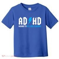 Adhd Highway To Hey Look A Squirrel Funny Adhd Funny Gift Toddler T-Shirt thumb 0
