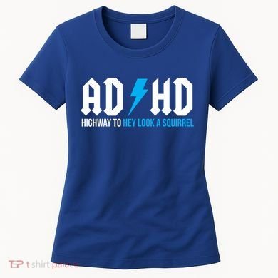 Adhd Highway To Hey Look A Squirrel Funny Adhd Funny Gift Women's T-Shirt