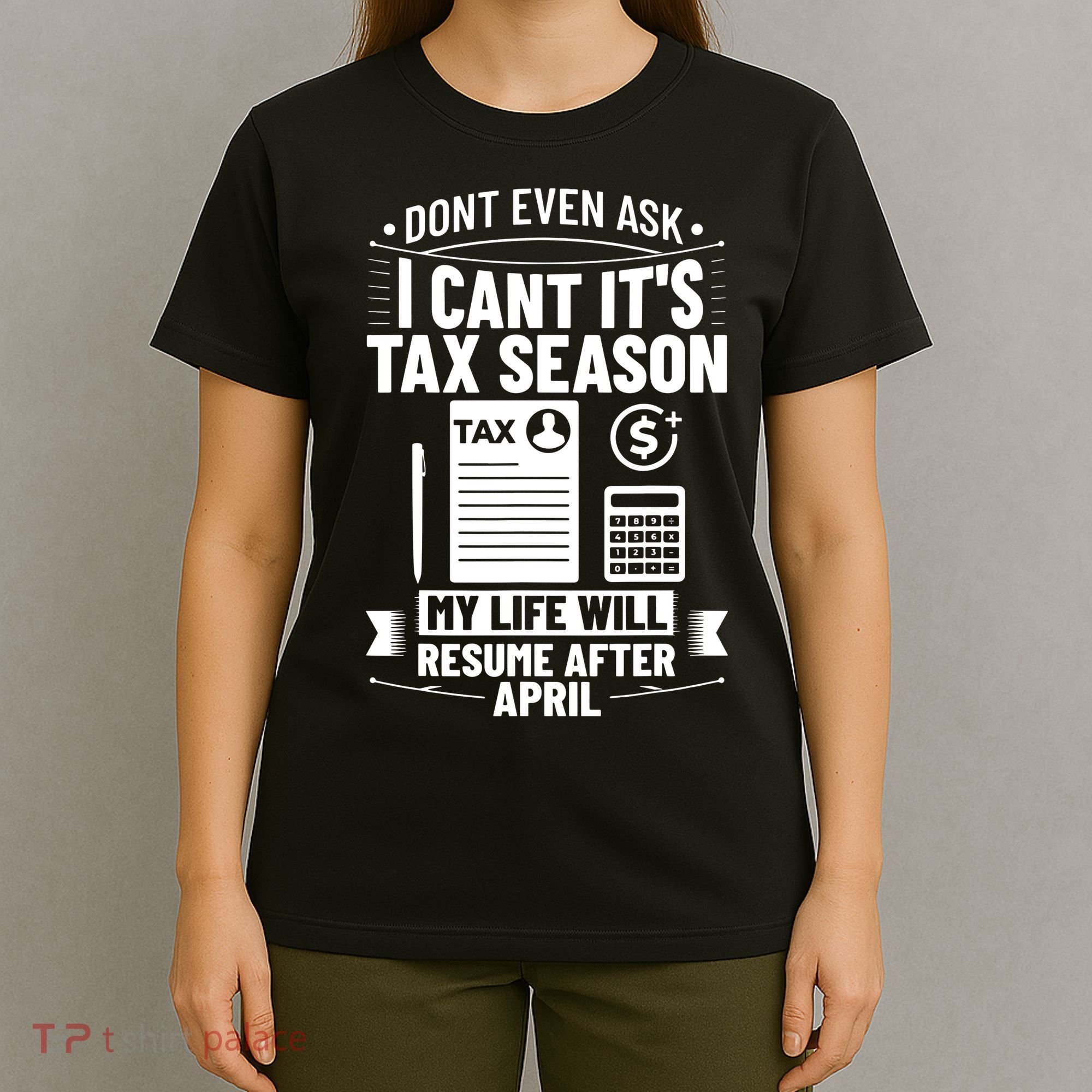 Accounting Humor Tax Payer I Cant Its Tax Season Accountant T-Shirt