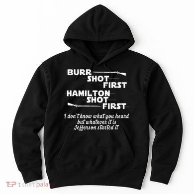 Alexander Hamilton Unique & Funny Burr Shot First Hoodie