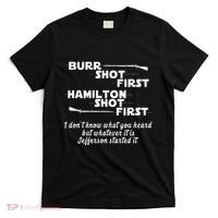 Alexander Hamilton Unique & Funny Burr Shot First T-Shirt thumb 0