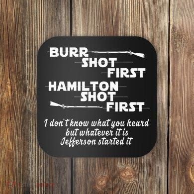 Alexander Hamilton Unique & Funny Burr Shot First Coaster