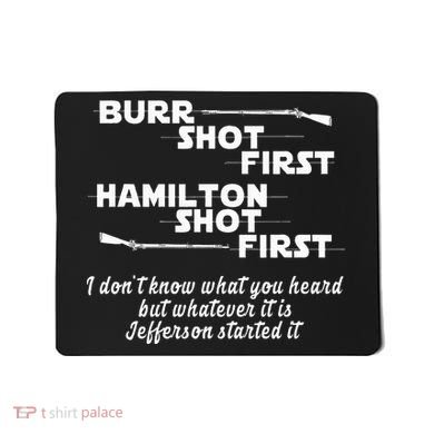 Alexander Hamilton Unique & Funny Burr Shot First Mousepad