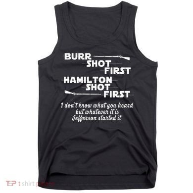 Alexander Hamilton Unique & Funny Burr Shot First Tank Top