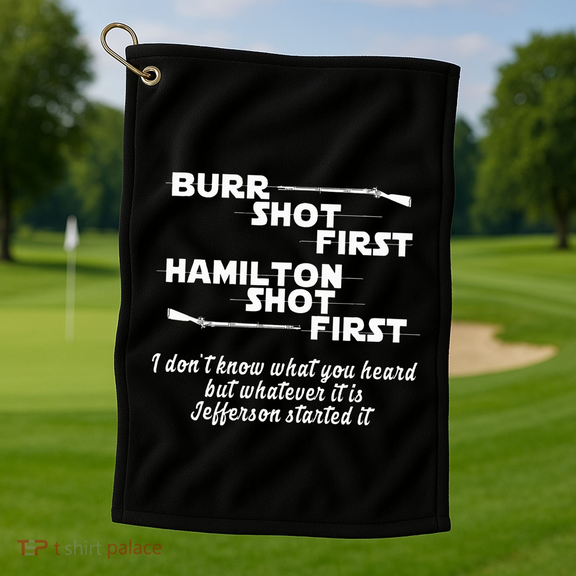 Alexander Hamilton Unique & Funny Burr Shot First Golf Towel