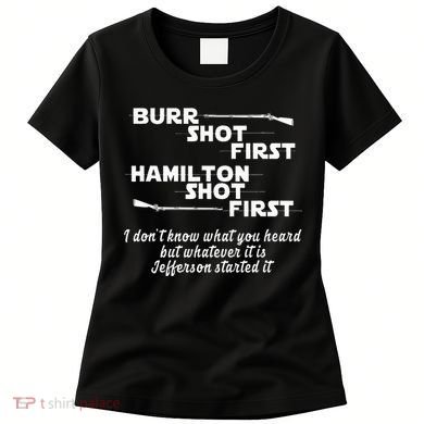 Alexander Hamilton Unique & Funny Burr Shot First Women's T-Shirt