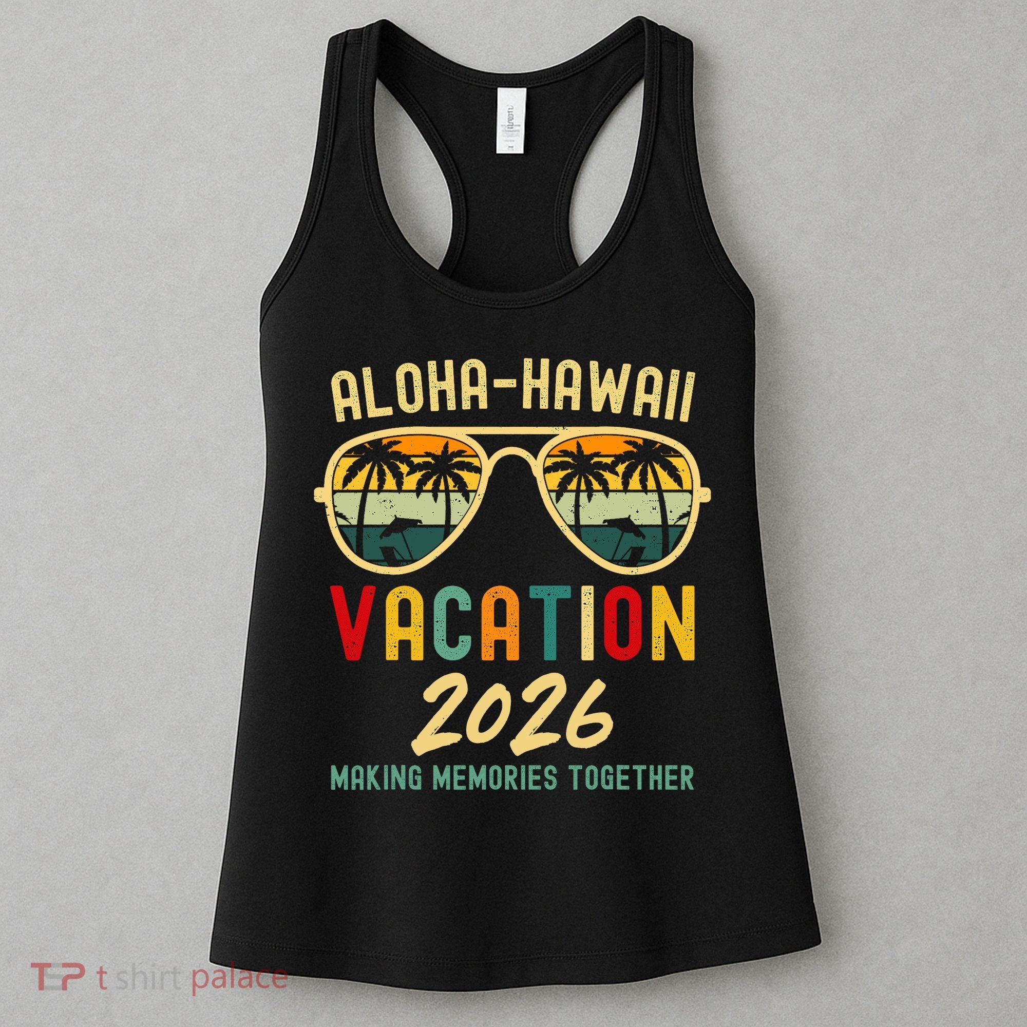 Aloha Hawaii Vacation 2026 Making Memories Together Women's Tank Top