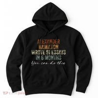 Alexander Hamilton Wrote 51 Essays In 6 Months Hoodie thumb 0