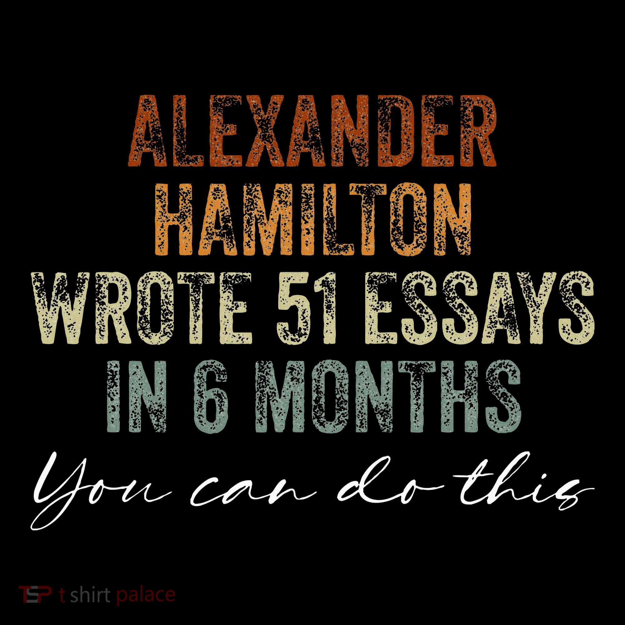 Alexander Hamilton Wrote 51 Essays In 6 Months Sweatshirt