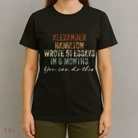 Alexander Hamilton Wrote 51 Essays In 6 Months T-Shirt thumb 4