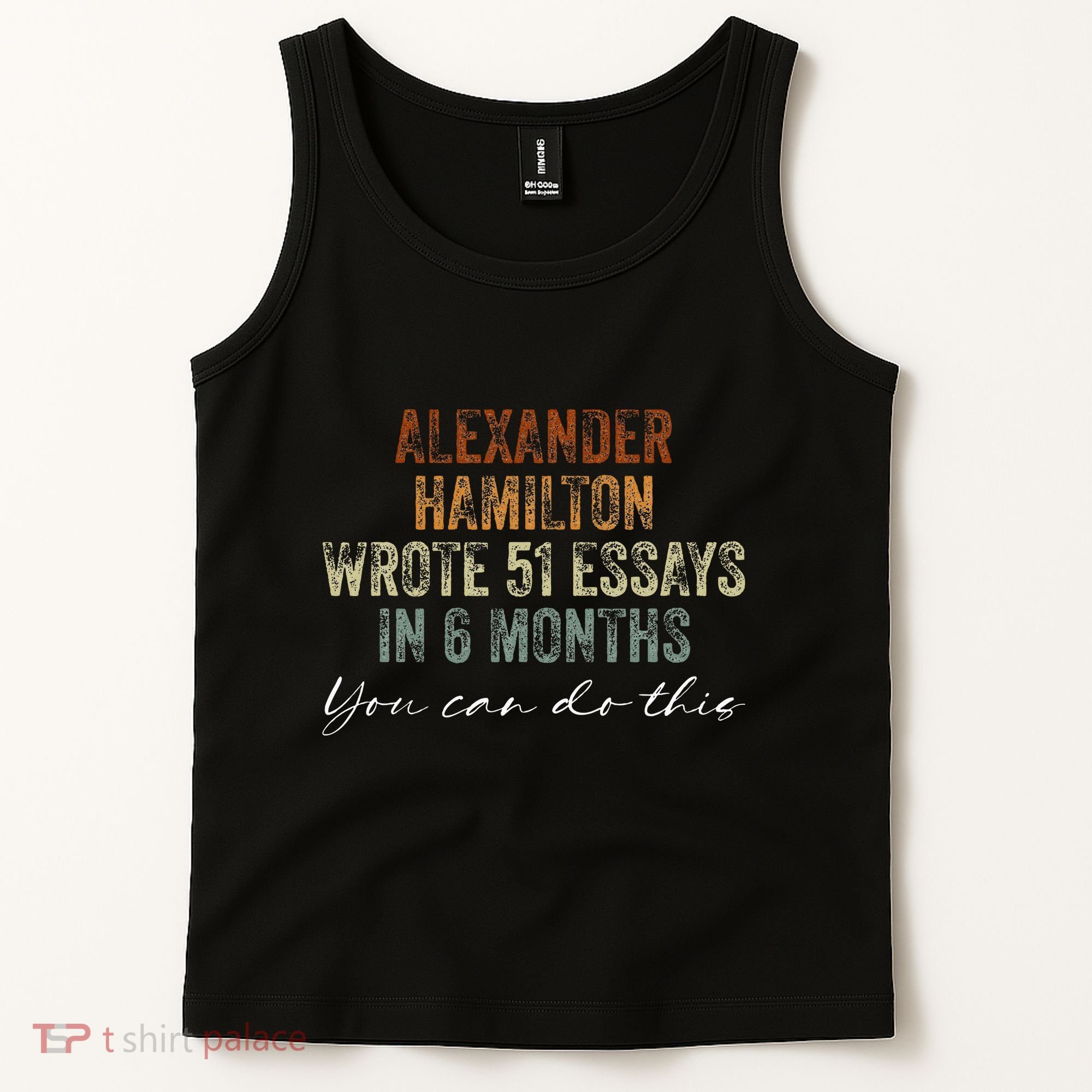 Alexander Hamilton Wrote 51 Essays In 6 Months Tank Top