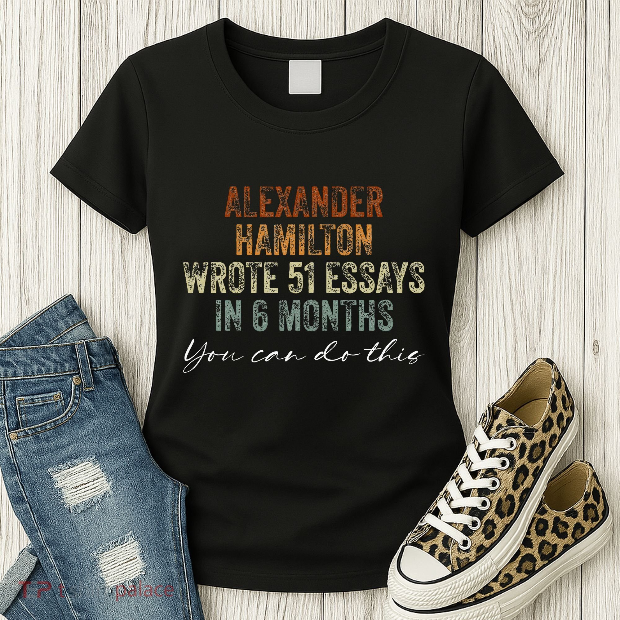 Alexander Hamilton Wrote 51 Essays In 6 Months Women's T-Shirt