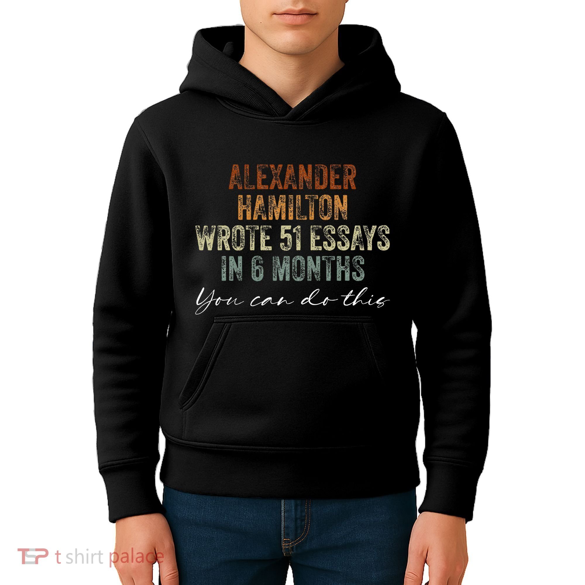 Alexander Hamilton Wrote 51 Essays In 6 Months Kids Hoodie