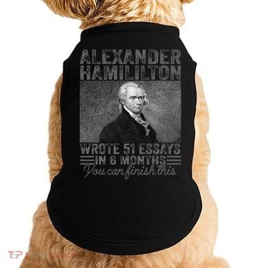 Alexander Hamilton Wrote 51 Essays In 6 Months Doggie Tank