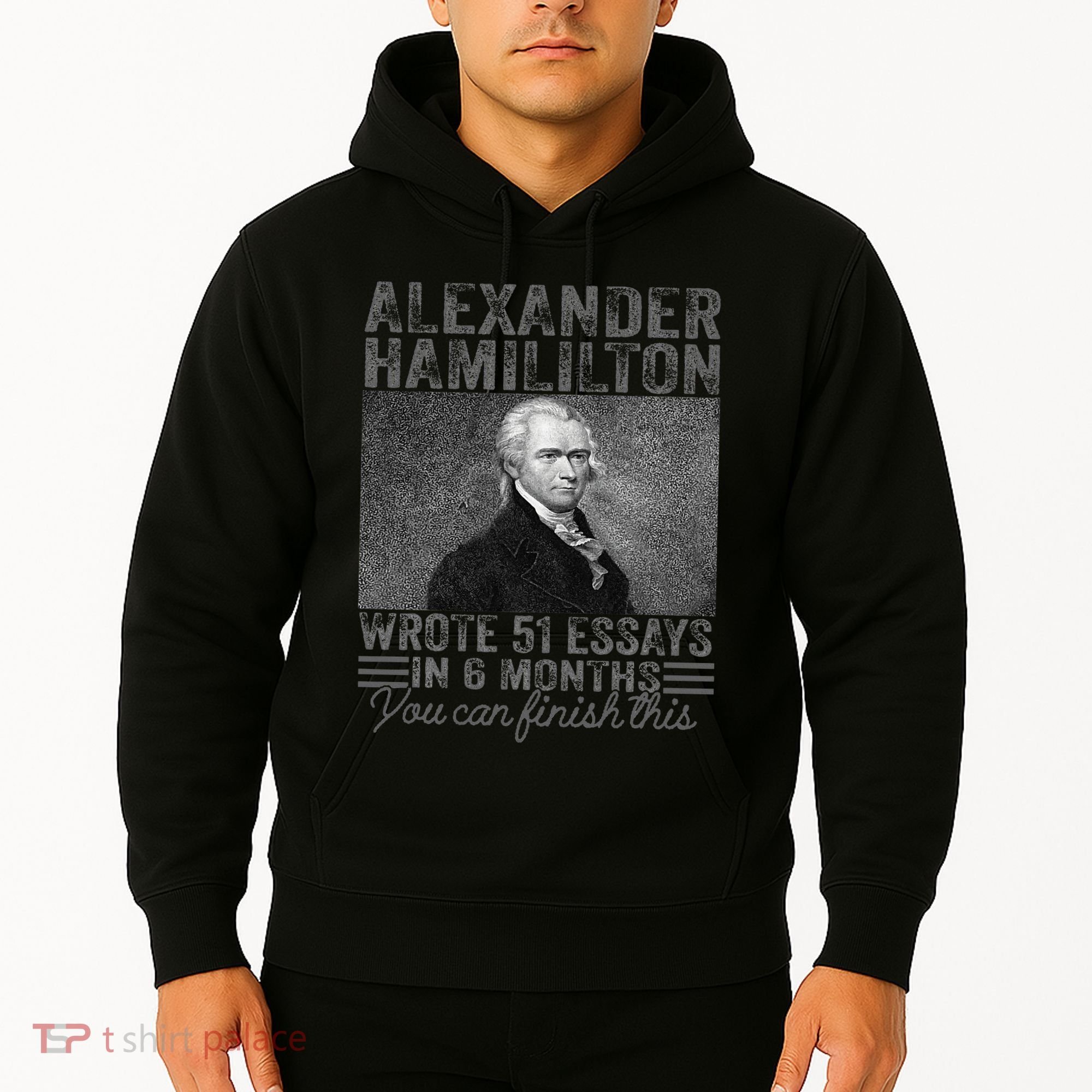 Alexander Hamilton Wrote 51 Essays In 6 Months Hoodie