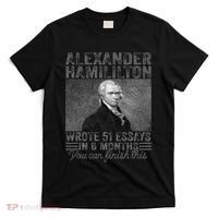 Alexander Hamilton Wrote 51 Essays In 6 Months T-Shirt thumb 0