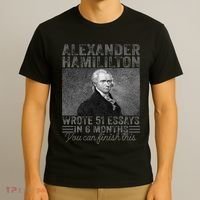 Alexander Hamilton Wrote 51 Essays In 6 Months T-Shirt thumb 3