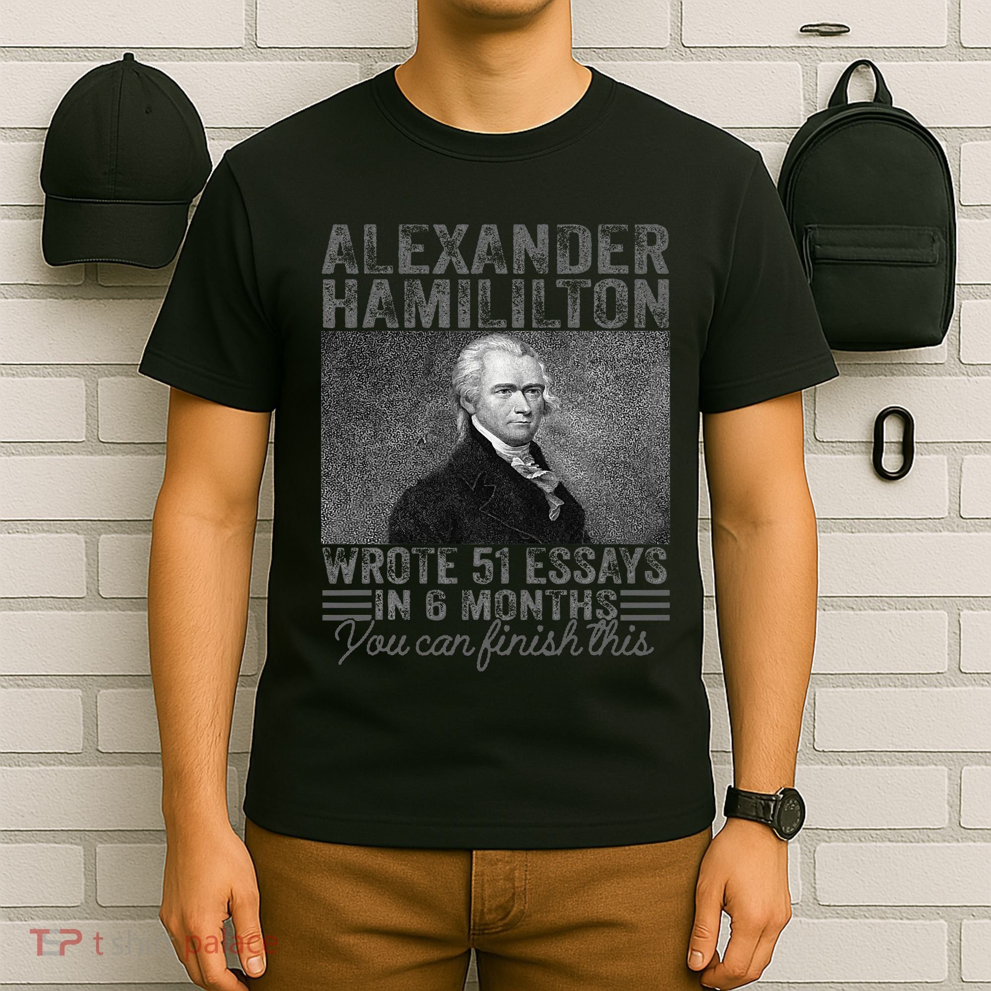 Alexander Hamilton Wrote 51 Essays In 6 Months T-Shirt