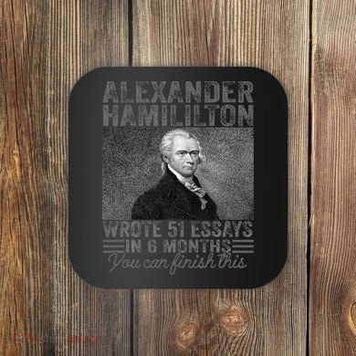 Alexander Hamilton Wrote 51 Essays In 6 Months Coaster