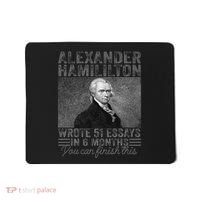 Alexander Hamilton Wrote 51 Essays In 6 Months Mousepad thumb 0