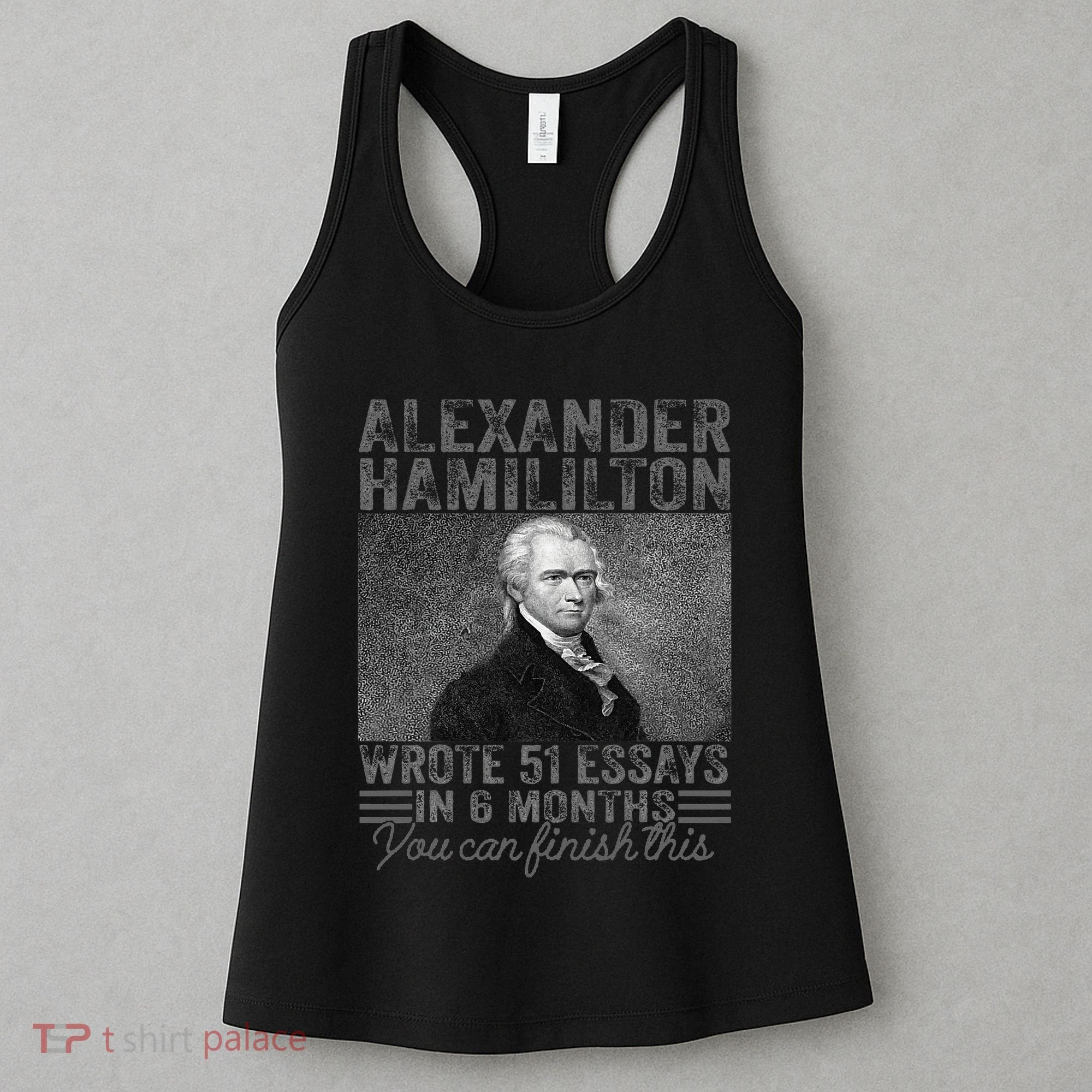 Alexander Hamilton Wrote 51 Essays In 6 Months Women's Tank Top
