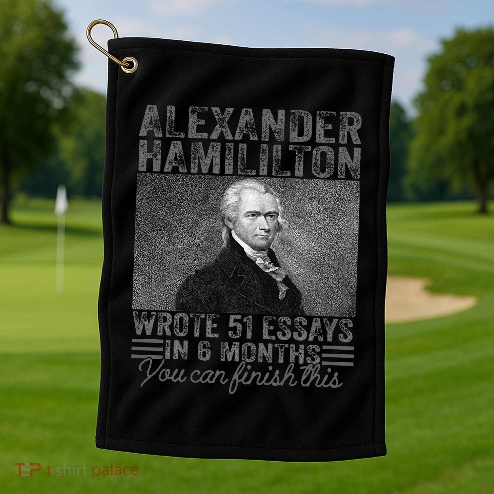 Alexander Hamilton Wrote 51 Essays In 6 Months Golf Towel