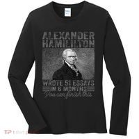 Alexander Hamilton Wrote 51 Essays In 6 Months Women's Long Sleeve Shirt thumb 0