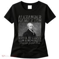 Alexander Hamilton Wrote 51 Essays In 6 Months Women's T-Shirt thumb 0