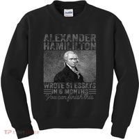 Alexander Hamilton Wrote 51 Essays In 6 Months Kids Sweatshirt thumb 0